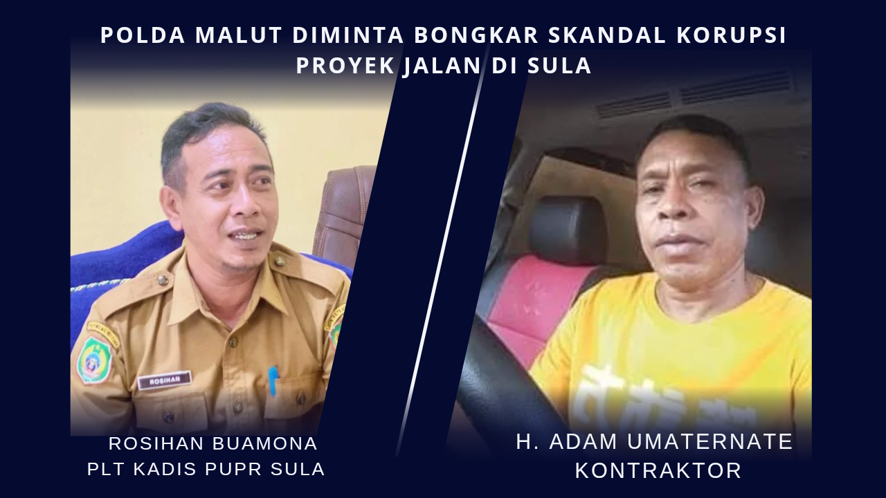Polda Malut Diminta Bongkar Skandal Korupsi Proyek Jalan di Sula 